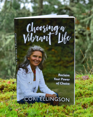 Choosing a Vibrant Life by Cori Ellingson